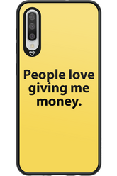 People love giving me money - Samsung Galaxy A50