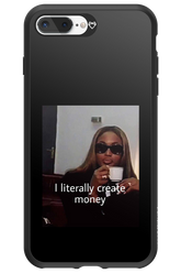 I literally create money - Apple iPhone 7 Plus