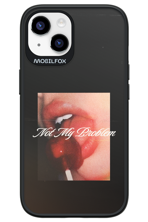 Not My Problem II 2.0 - Apple iPhone 14