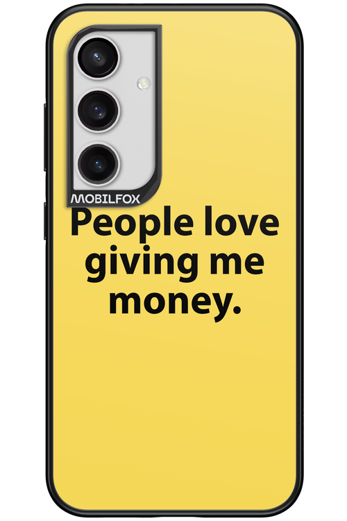 People love giving me money - Samsung Galaxy S24