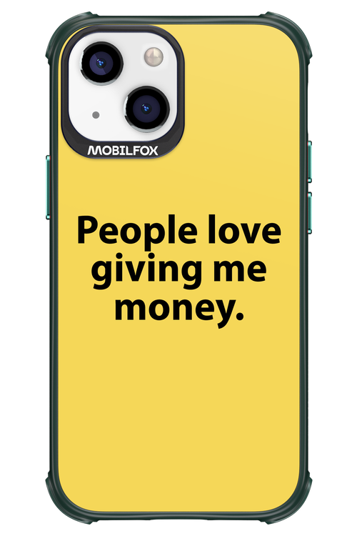 People love giving me money - Apple iPhone 13 Mini
