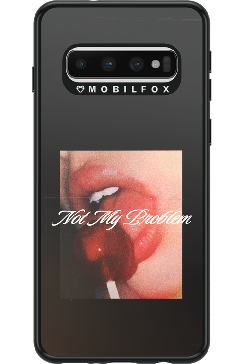 Not My Problem II 2.0 - Samsung Galaxy S10