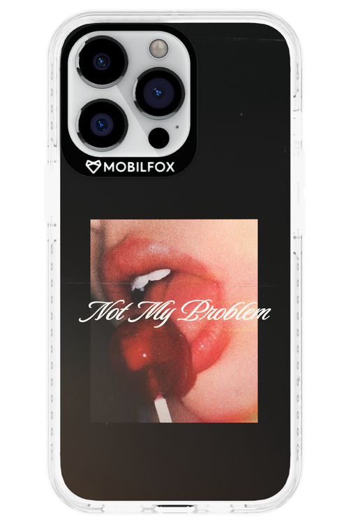 Not My Problem II 2.0 - Apple iPhone 13 Pro
