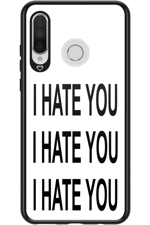 I HATE YOU 2.0 - Huawei P30 Lite