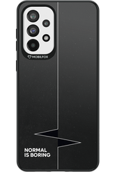 Normal Is Boring - Samsung Galaxy A73