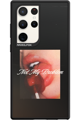 Not My Problem II 2.0 - Samsung Galaxy S23 Ultra
