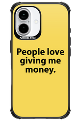 People love giving me money - Apple iPhone 16