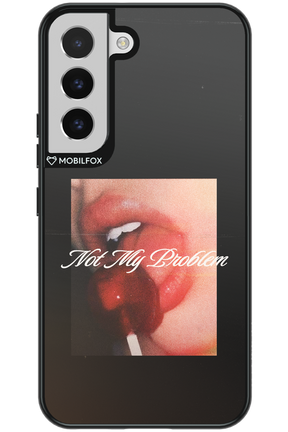 Not My Problem II 2.0 - Samsung Galaxy S22