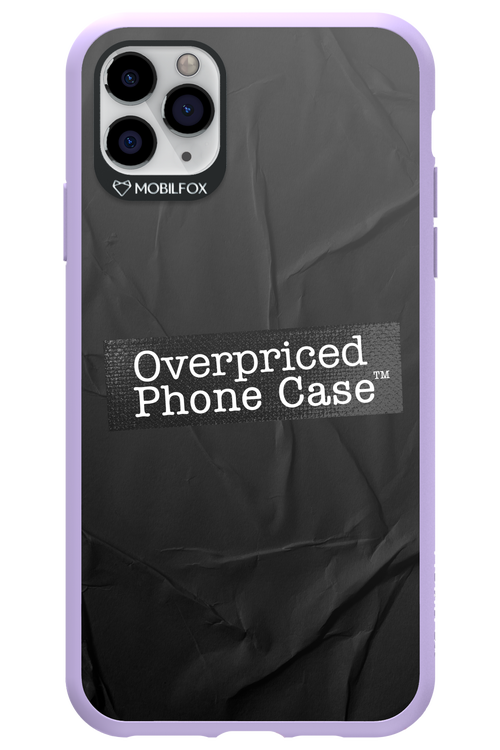 Overpriced Phone Case 2.0 - Apple iPhone 11 Pro Max