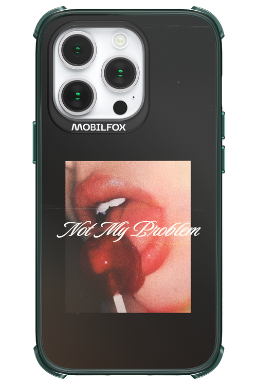 Not My Problem II 2.0 - Apple iPhone 14 Pro
