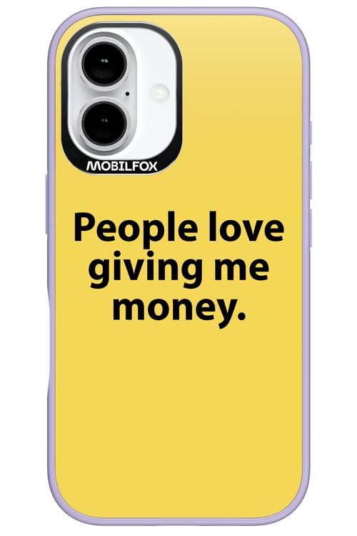 People love giving me money - Apple iPhone 16