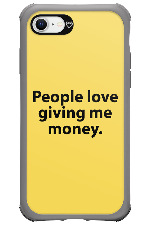 People love giving me money - Apple iPhone 8