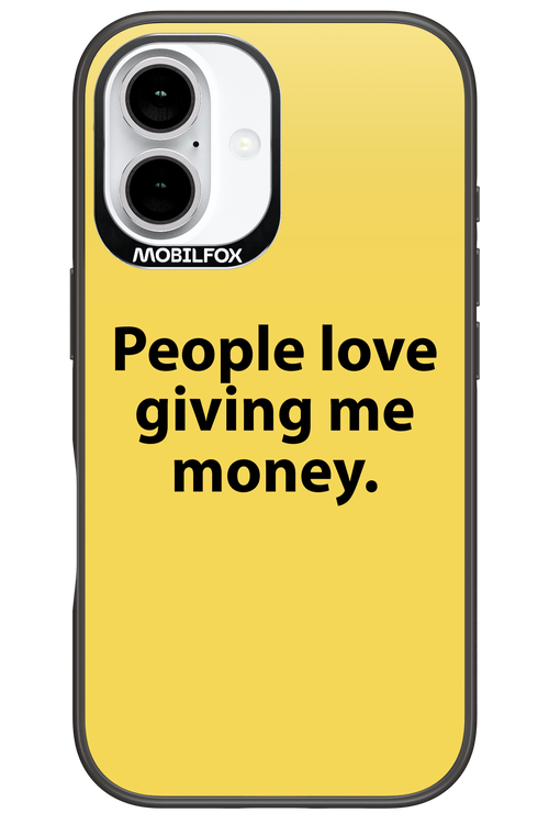 People love giving me money - Apple iPhone 16