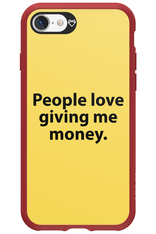 People love giving me money - Apple iPhone 8