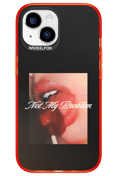 Not My Problem II 2.0 - Apple iPhone 15