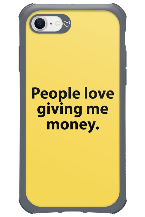 People love giving me money - Apple iPhone 8