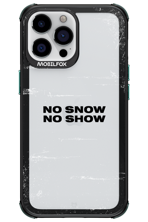 No snow, no show Mirror - Apple iPhone 13 Pro Max