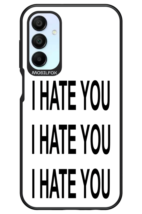I HATE YOU 2.0 - Samsung Galaxy A15