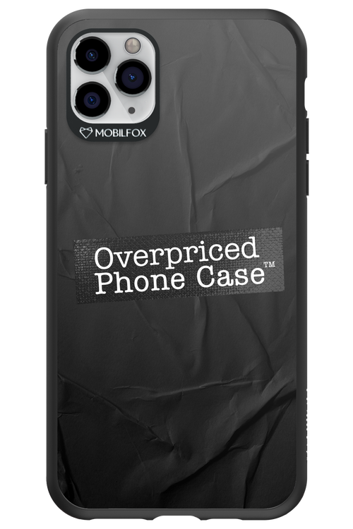 Overpriced Phone Case 2.0 - Apple iPhone 11 Pro Max