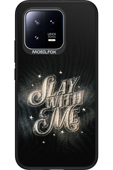 Slay with Me - Xiaomi 13