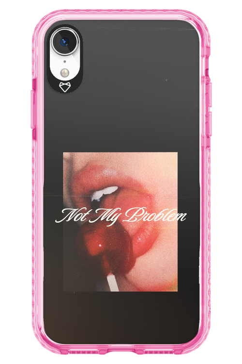 Not My Problem II 2.0 - Apple iPhone XR