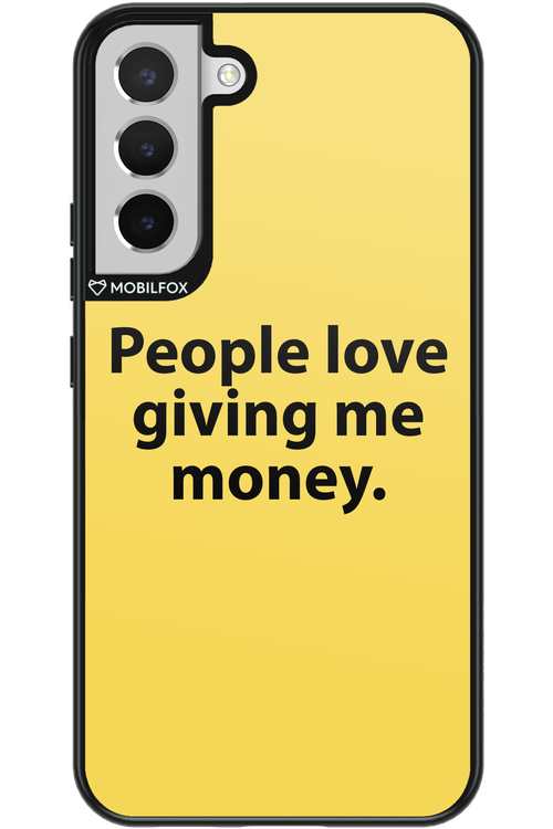 People love giving me money - Samsung Galaxy S22+