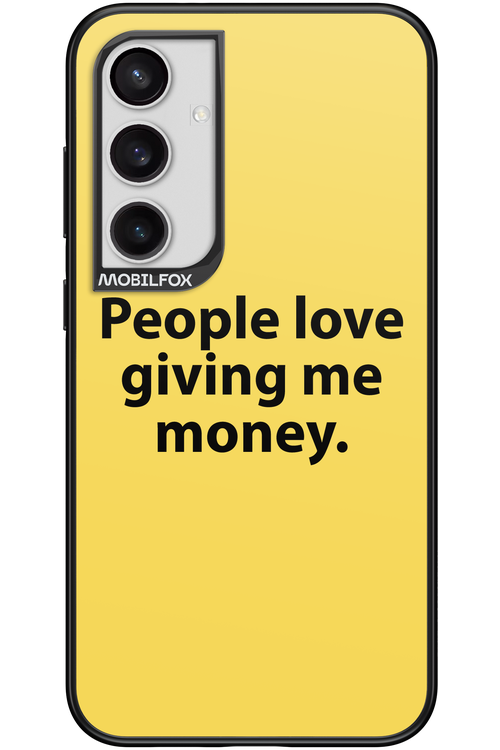 People love giving me money - Samsung Galaxy S24+