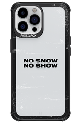 No snow, no show Mirror - Apple iPhone 13 Pro Max