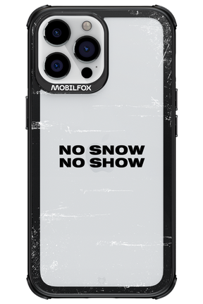 No snow, no show Mirror - Apple iPhone 13 Pro Max