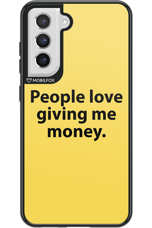 People love giving me money - Samsung Galaxy S21 FE