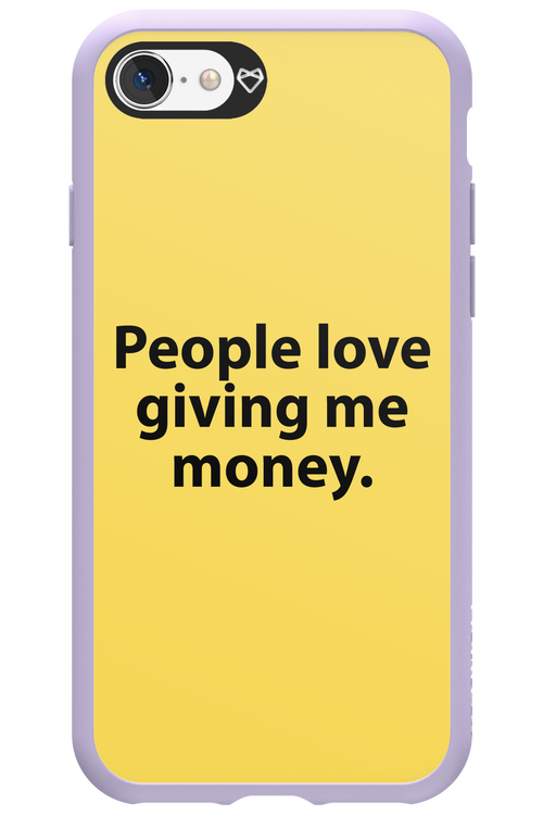 People love giving me money - Apple iPhone 8