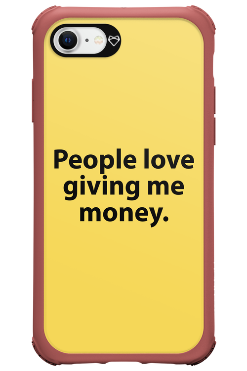 People love giving me money - Apple iPhone 8