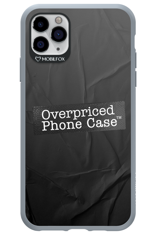 Overpriced Phone Case 2.0 - Apple iPhone 11 Pro Max