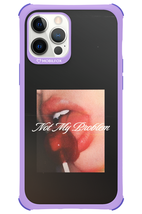 Not My Problem II 2.0 - Apple iPhone 12 Pro Max