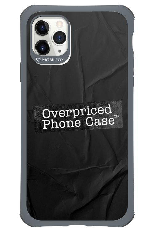 Overpriced Phone Case 2.0 - Apple iPhone 11 Pro Max