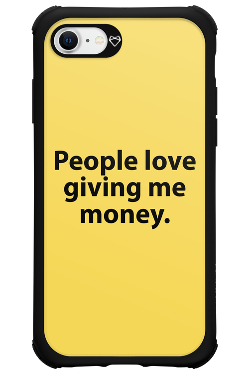 People love giving me money - Apple iPhone 8