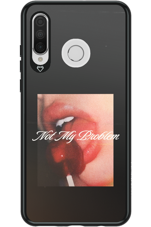 Not My Problem II 2.0 - Huawei P30 Lite