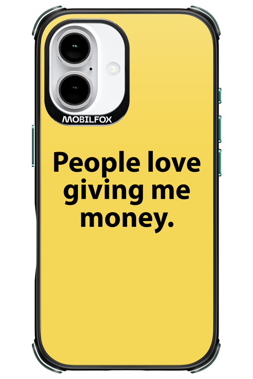 People love giving me money - Apple iPhone 16