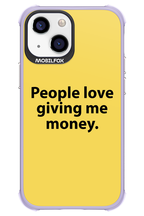 People love giving me money - Apple iPhone 13 Mini