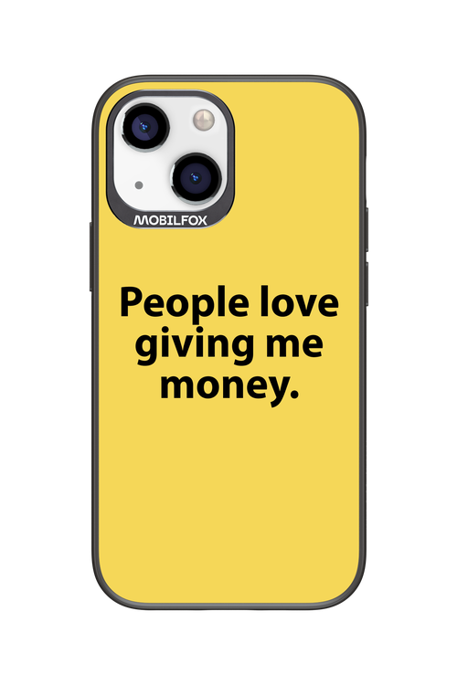 People love giving me money - Apple iPhone 13 Mini