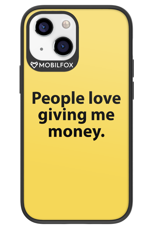 People love giving me money - Apple iPhone 13 Mini