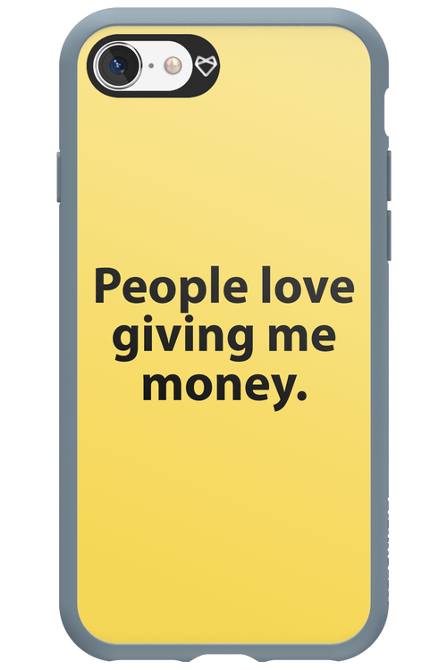 People love giving me money - Apple iPhone 8