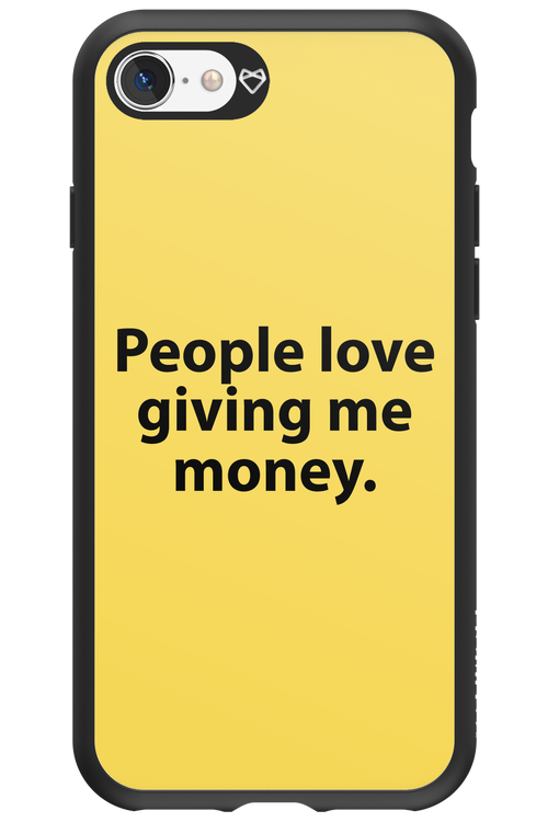 People love giving me money - Apple iPhone 8