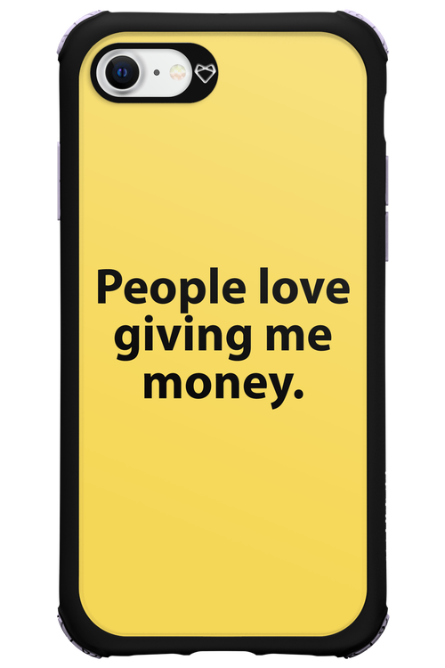 People love giving me money - Apple iPhone 8