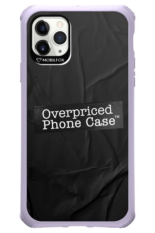 Overpriced Phone Case 2.0 - Apple iPhone 11 Pro Max