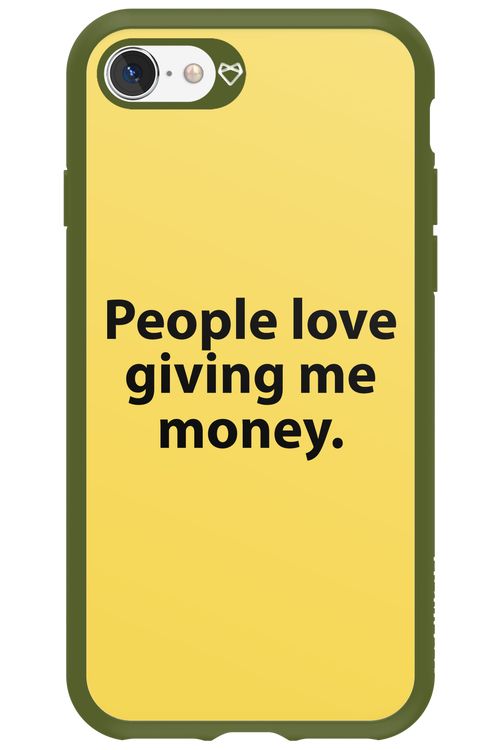 People love giving me money - Apple iPhone 8