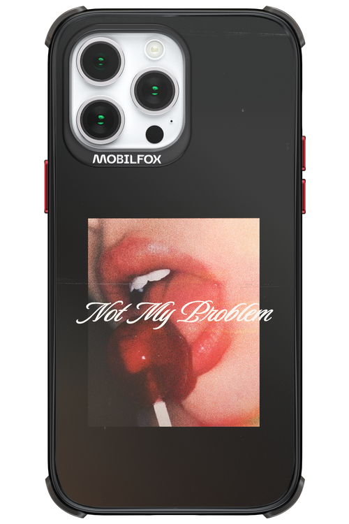 Not My Problem II 2.0 - Apple iPhone 14 Pro Max