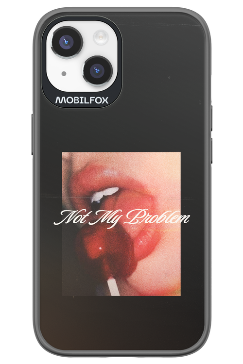 Not My Problem II 2.0 - Apple iPhone 14